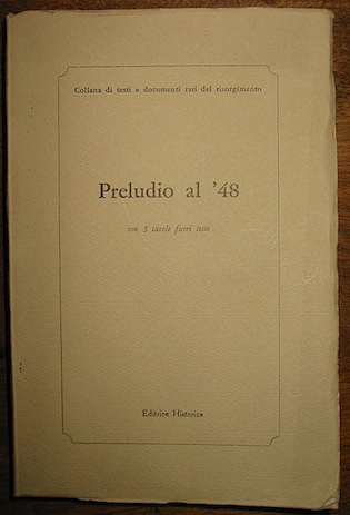 Mario (a cura di) Battaglini Preludio al '48 con 3 tavole fuori testo 1969 Roma Editrice Historica